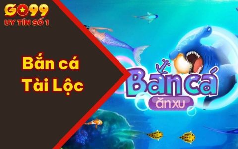 Bắn Cá Tài Lộc GO99 Tặng Thưởng Mỗi Ngày Cho Hội Viên