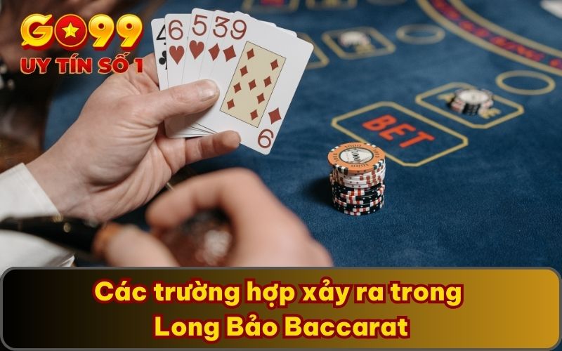 Các trường hợp xảy ra trong Long Bảo Baccarat