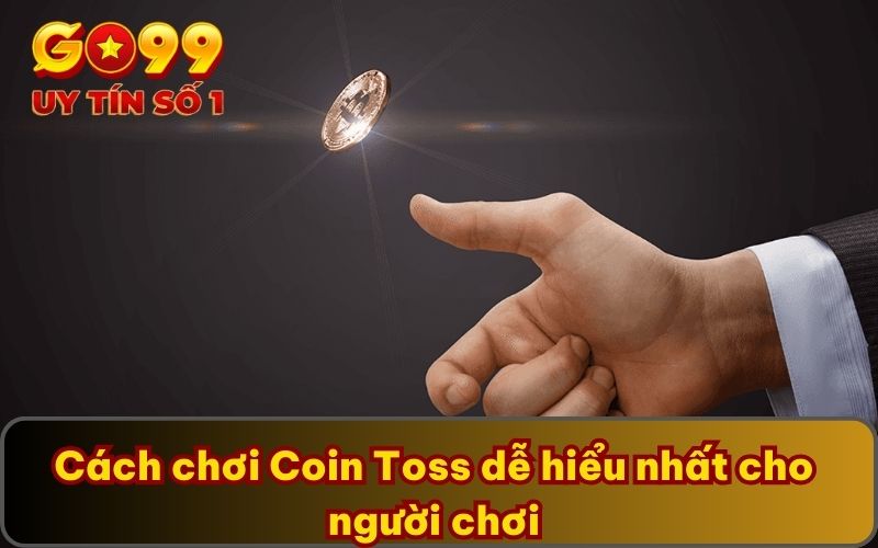 Cách chơi Coin Toss dễ hiểu nhất cho người chơi