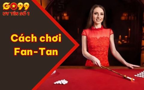 Cách chơi Fan-Tan Cùng Hướng Dẫn Chi Tiết Từ A–Z Cho Tân Thủ