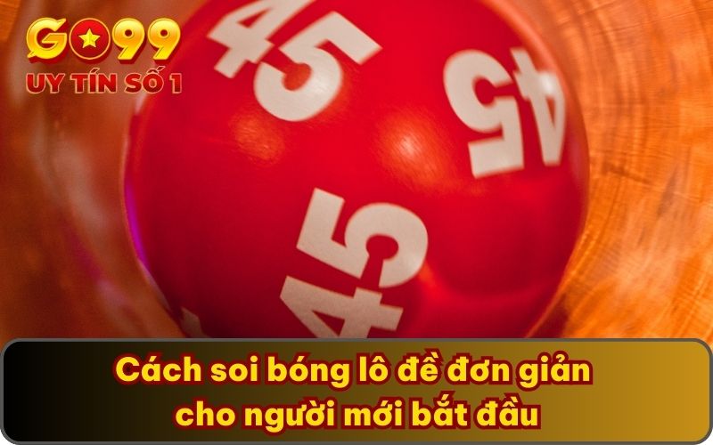 Cách soi bóng lô đề đơn giản cho người mới bắt đầu