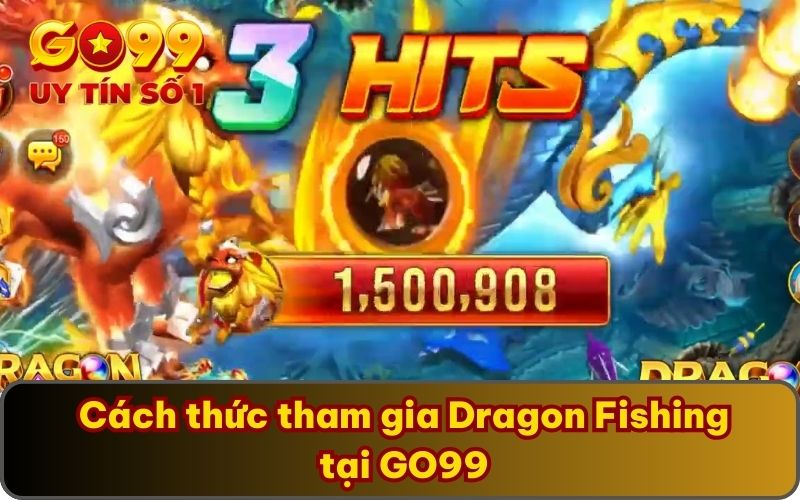  Cách thức tham gia Dragon Fishing tại GO99
