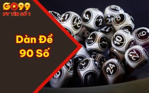 Chia Sẻ Về Dàn Đề 90 Số Cùng Bí Quyết Tạo Dàn Đề Trúng Lớn
