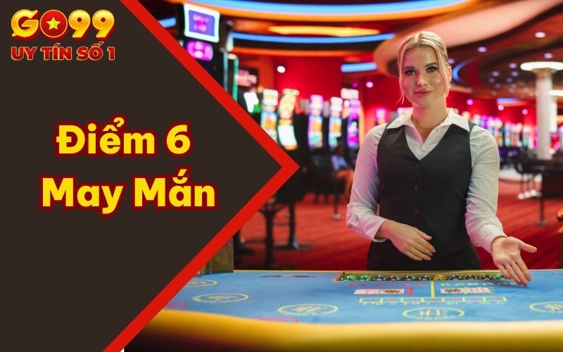 Điểm 6 May Mắn Có Trong Baccarat – Giới Thiệu Biến Thể Mới