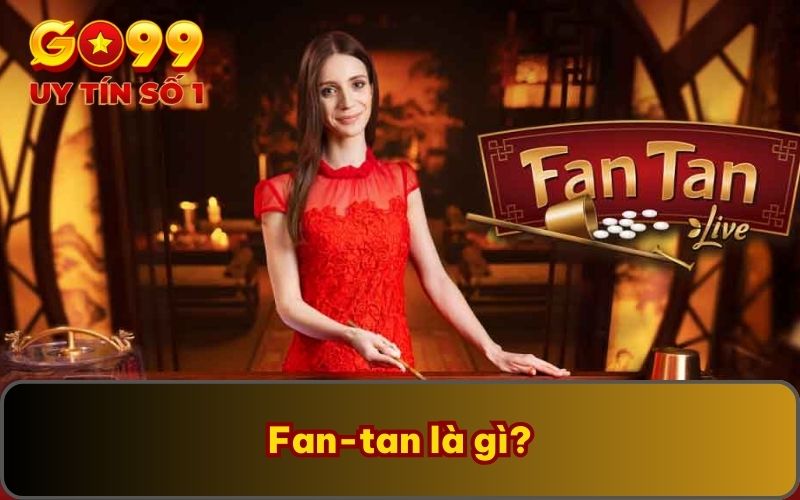 Fan-tan là gì?