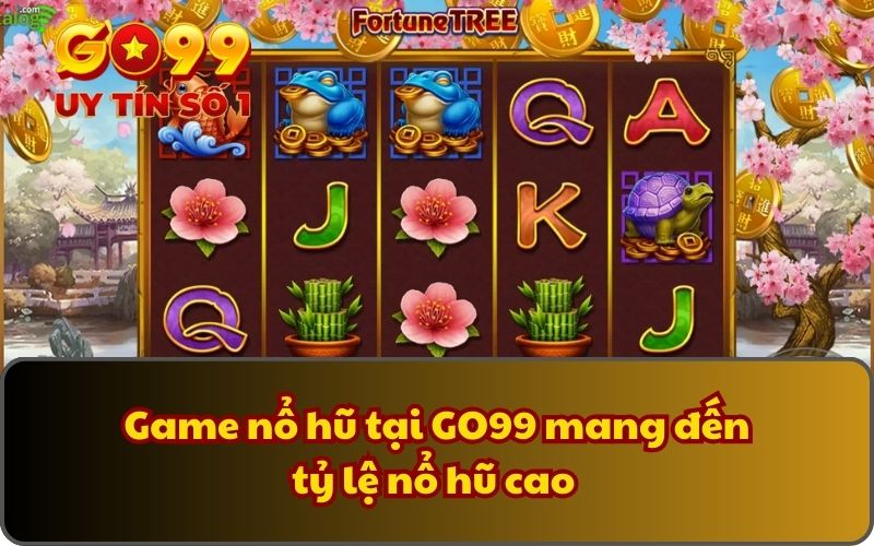 Game nổ hũ tại GO99 mang đến tỷ lệ nổ hũ cao 