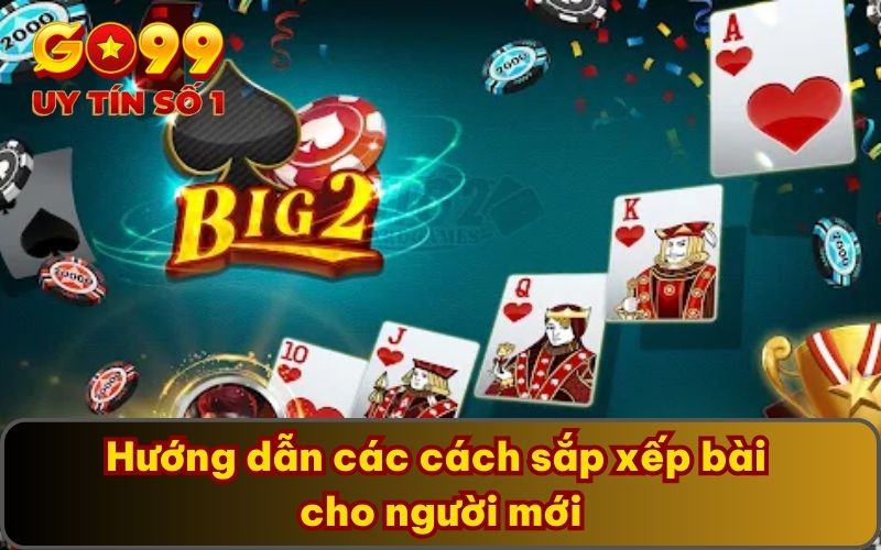 Hướng dẫn các cách sắp xếp bài cho người mới