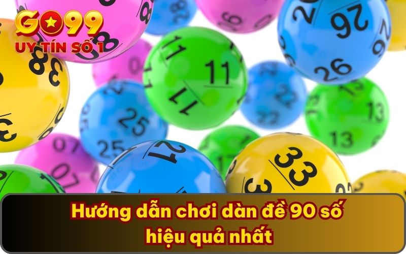 Hướng dẫn chơi dàn đề 90 số hiệu quả nhất
