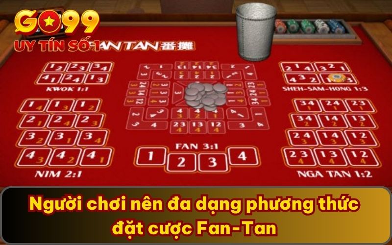 Người chơi nên đa dạng phương thức đặt cược Fan-Tan
