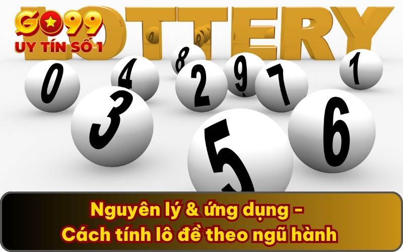 Nguyên lý & ứng dụng - Cách tính lô đề theo ngũ hành