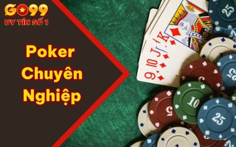 Chinh Chiến Poker Chuyên Nghiệp Cùng Những Kỹ Năng Xịn Nhất