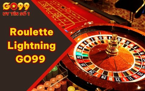 Roulette Lightning GO99 - Đẳng Cấp Khẳng Định Bản Thân