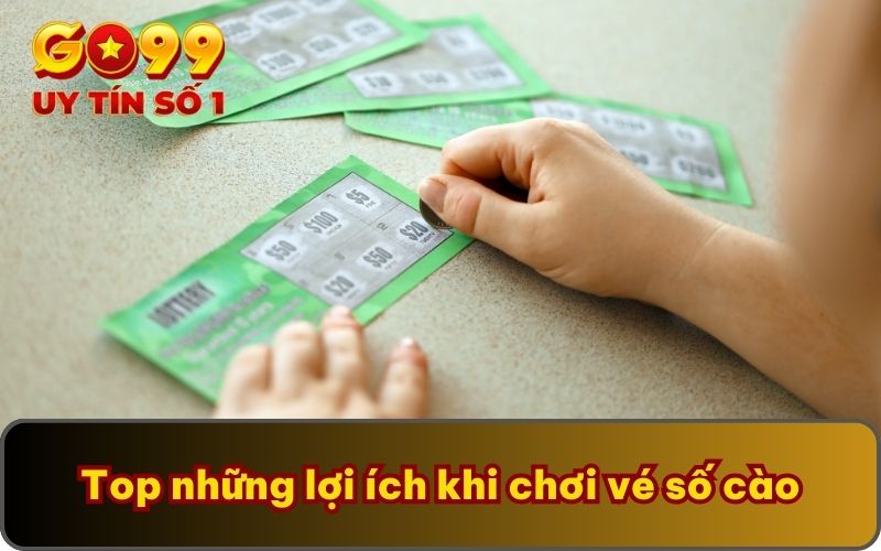 Top những lợi ích khi chơi vé số cào