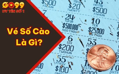 Vé Số Cào Là Gì? Danh Sách Giải Thưởng Và Phương Pháp Chơi